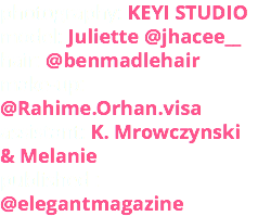 photography: KEYI STUDIO model: Juliette @jhacee__ hair: @benmadlehair make-up: @Rahime.Orhan.visa assistant: K. Mrowczynski & Melanie published : @elegantmagazine